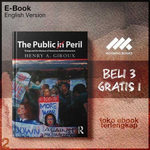 The_Public_in_Peril_Trump_and_the_Menace_of_American_Authoritarianism_by_Henry_A_Giroux.jpg The_Public_in_Peril_Trump_and_the_Menace_of_American_Authoritarianism_by_Henry_A_Giroux.jpg
