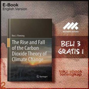 The_Rise_and_Fall_of_the_Carbon_Dioxide_Theory_of_Climate_Change_by_Rex_J_Fleming.jpg
