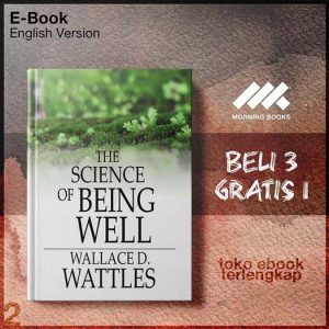 The_Science_of_Being_Well_by_Wallace_Delois_Wattles.jpg The_Science_of_Being_Well_by_Wallace_Delois_Wattles.jpg