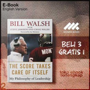 The_Score_Takes_Care_of_Itself_My_Philosophy_of_Leadership_by_Bill_Walsh_Steve_Jamison_Craig_Walsh_1_.jpg