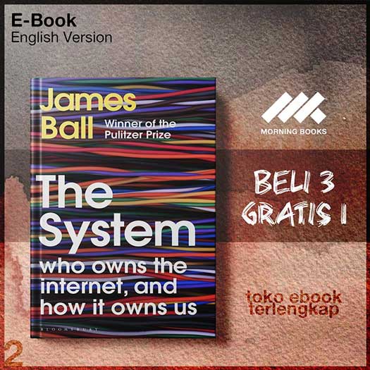 The_System_Who_Owns_the_Internet_and_How_It_Owns_Us_by_James_Ball.jpg The_System_Who_Owns_the_Internet_and_How_It_Owns_Us_by_James_Ball.jpg