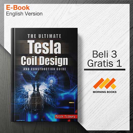 The Ultimate Tesla Coil Design And Construction Guide Morning Store