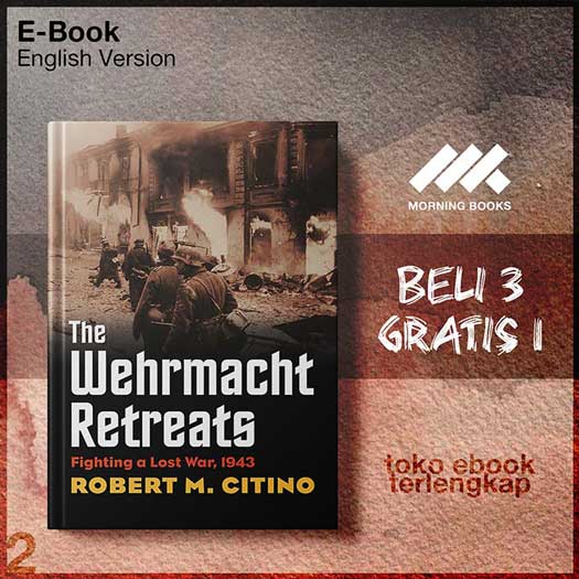 The_Wehrmacht_Retreats_Fighting_a_Lost_War_1943_Modern_War_Studies_by_Robert_M_Citino.jpg