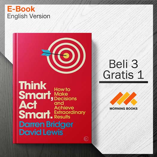 Think_Smart_Act_Smart-_How_to_Make_Decisions_and_Achieve_Extraordinary_Results_Mindzone-001-001-Seri-2d.jpg