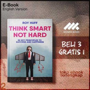Think_Smart_Not_Hard_52_Key_Principles_To_Success_and_Happiness_by_Roy_Huff.jpg