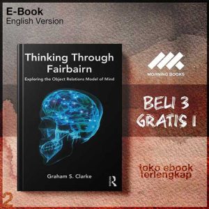 Thinking_Through_Fairbairn_Exploring_the_Object_Relations_Model_of_Mind_by_S_Clarke_Graham.jpg