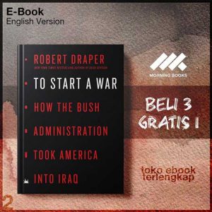 To_Start_a_War_How_the_Bush_Administration_Took_America_into_Iraq_by_Robert_Draper.jpg