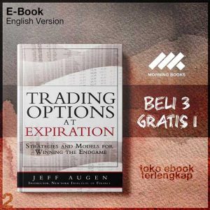 Trading_Options_at_Expiration_Strategies_and_Models_for_Winning_the_Endgame_by_Jeff_Augen.jpg