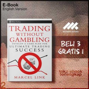 Trading_Without_Gambling_Develop_a_Game_Plan_for_Ultimate_Trading_Success_by_Marcel_Link.jpg