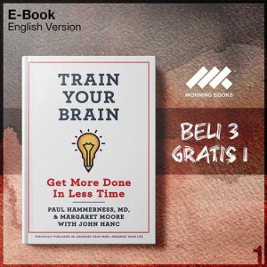 Train_Your_Brain_Get_More_Done_In_Less_Time_by_Paul_Hammerness_Marg-Seri-2f.jpg