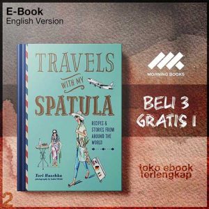 Travels_with_My_Spatula_Recipes_stories_from_around_the_world_by_Tori_Haschka.jpg