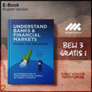 UNDERSTAND_BANKS_FINANCIAL_MARKETS_An_Introduction_to_tnal_World_of_Money_and_Finance_by_Michiel_van_den_Broek.jpg