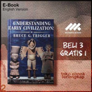 Understanding_Early_Civilizations_A_Comparative_Study_by_Bruce_G_Trigger.jpg Understanding_Early_Civilizations_A_Comparative_Study_by_Bruce_G_Trigger.jpg