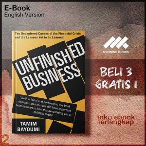 Unfinished_Business_The_Unexplored_Causes_of_the_Financisis_and_the_Lessons_Yet_to_be_Learned_by_Tamim_Bayoumi.jpg