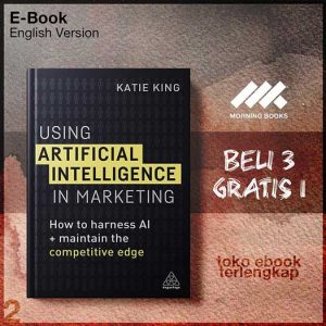 Using_Artificial_Intelligence_in_Marketing_How_to_Harness_AI_and_Maintain_the_Competitive_Edge_by_Katie_King.jpg