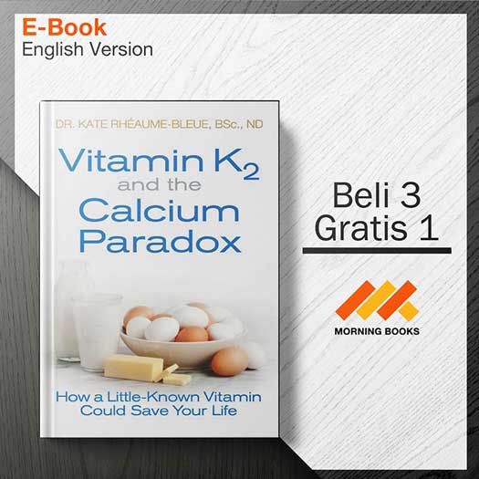 Vitamin K2 and the Calcium Paradox – Kate Rheaume Bleue – Morning Store