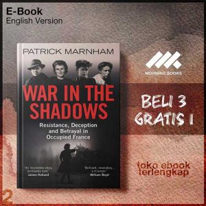 War_in_the_Shadows_Resistance_Deception_Betrayal_in_Occupied_France_by_Patrick_Marnham.jpg