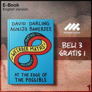 Weirder_Maths_At_the_Edge_of_the_Possible_by_David_Darling_Agnijo_Banerje-Seri-2f.jpg