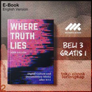 Where_Truth_Lies_Digital_Culture_And_Documentary_Media_After_911_by_Kris_Fallon.jpg