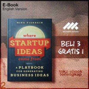 Where_startup_ideas_come_from_a_playbook_for_generating_business_ideas_by_Fishbein_Mike.jpg