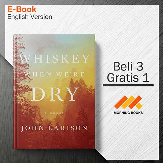 Whiskey_When_We_re_Dry_-_John_Larison_000001.jpg