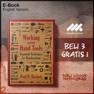 Working_with_Hand_Tools_Essential_Techniques_for_Woodworking_by_Paul_N_Hasluck.jpg