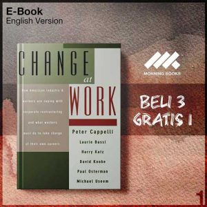 XQZ_Change_at_Work_by_Peter_Cappelli_Laurie_Bassi-Seri-2f.jpg XQZ_Change_at_Work_by_Peter_Cappelli_Laurie_Bassi-Seri-2f.jpg