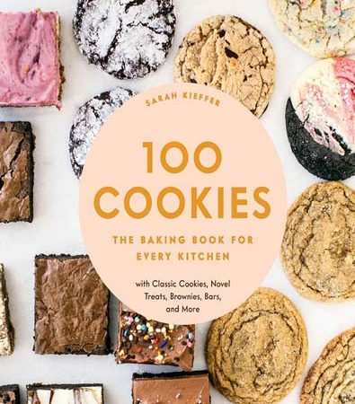 100_Cookies_The_Baking_Book_with_Classic_Cookies_Novel_Treats_Brownies_Bars_Sarah_Kieffer.jpg