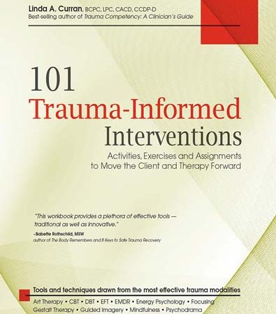 101_TraumaInformed_Interventions_Activities_Exercises_and_Assignments_Linda_Curran.jpg