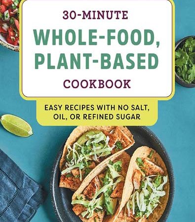30Minute_WholeFood_PlantBased_Cookbook_Easy_Recipes_With_No_Salt_Oil_or_Refined_Sugar.jpg