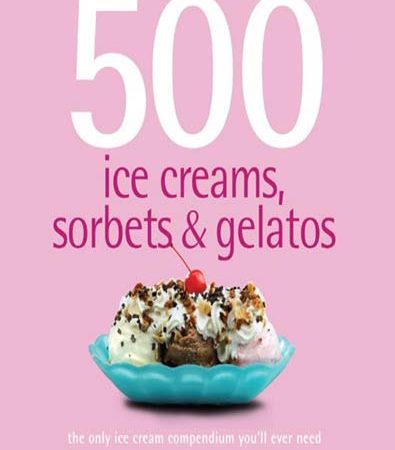 500_Ice_Creams_Sorbets_and_Gelatos_The_Only_Ice_Cream_Compendium.jpg