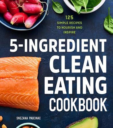 5Ingredient_Clean_Eating_Cookbook_125_Simple_Recipes_to_Nourish_and_Inspire.jpg