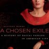 A_Chosen_Exile_A_History_of_Racial_Passing_in_American_Life.jpg
