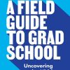 A_Field_Guide_to_Grad_School_Uncovering_the_Hidden_Curriculum.jpg