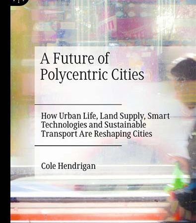 A_Future_of_Polycentric_Cities_How_Urban_Life_Land_Supply_Smart_Technologies_and_Sustainable.jpg