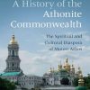 A_History_of_the_Athonite_Commonwealth_The_Spiritual_and_Cultural_Diaspora_of_Mount_Athos.jpg