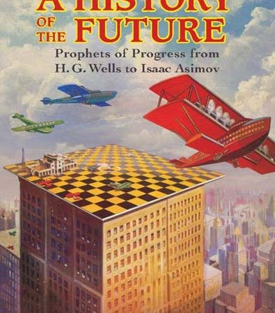 A_History_of_the_Future_Prophets_of_Progress_from_H_G_Wells_to_Isaac_Asimov.jpg