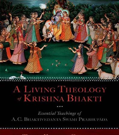 A_Living_Theology_of_Krishna_Bhakti_Essential_Teachings_of_A_C_Bhaktivedanta_Swami_Prabhupada.jpg
