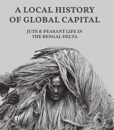 A_Local_History_of_Global_Capital_Jute_and_Peasant_Life_in_the_Bengal_Delta.jpg