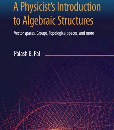 A_Physicists_Introduction_to_Algebraic_Structures_Vector_Spaces_Groups_Topological_Space.jpg