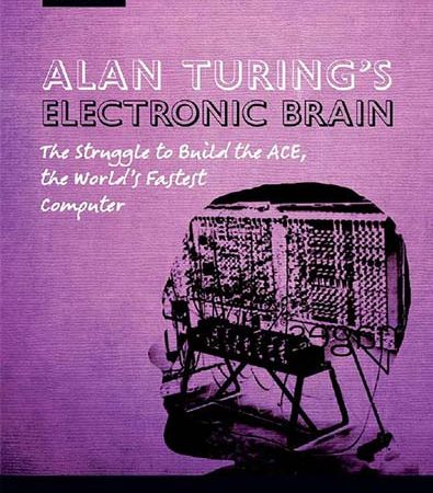 Alan_Turings_Electronic_Brain_The_Struggle_to_Build_the_ACE_the_Worlds_Fastest_Computer.jpg