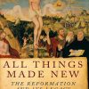 All_things_made_new_the_Reformation_and_its_legacy.jpg