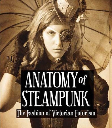 Anatomy_of_Steampunk_The_Fashion_of_Victorian_Futurism.jpg