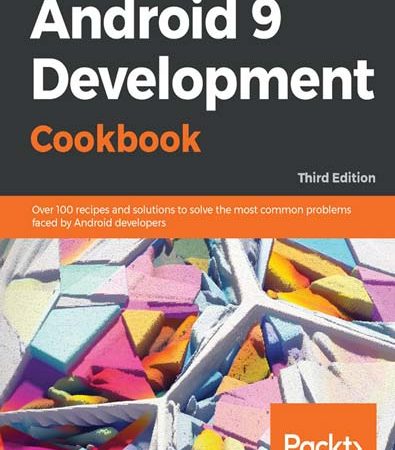 Android_9_Development_Cookbook_Over_100_recipes_and_solutions_to_solve_the_most_common_problems.jpg