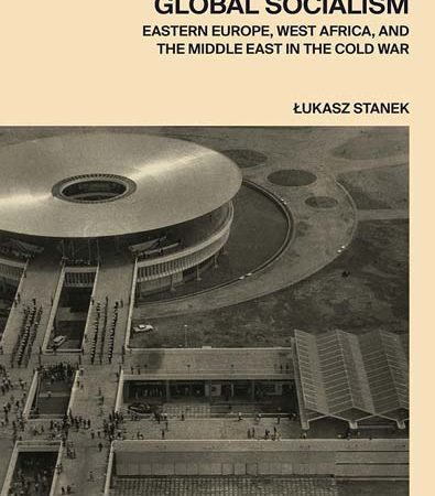 Architecture_in_Global_Socialism_Eastern_Europe_West_Africa_and_the_Middle_East_in_the.jpg