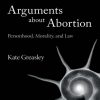 Arguments_about_abortion_personhood_morality_and_law.jpg