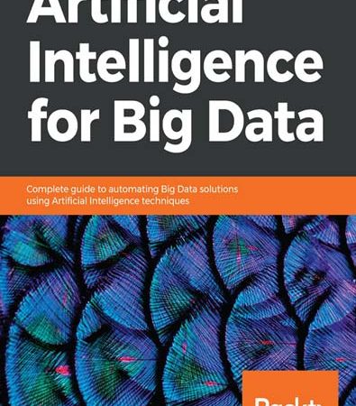 Artificial_Intelligence_for_Big_Data_Complete_guide_to_automating_Big_Data_solutions_using.jpg