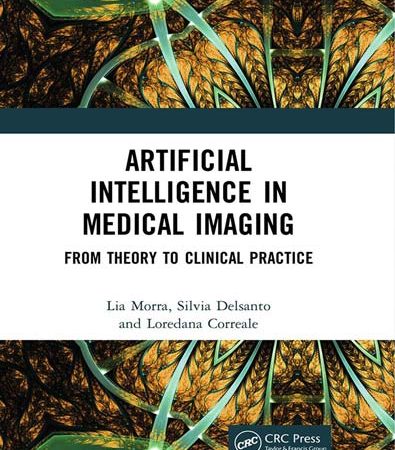 Artificial_Intelligence_in_Medical_Imaging_From_Theory_to_Clinical_Practice_by_Lia_Morra_Sil.jpg