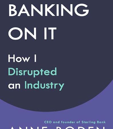 BANKING_ON_IT_How_I_Disrupted_an_Industry_by_Anne_Boden.jpg