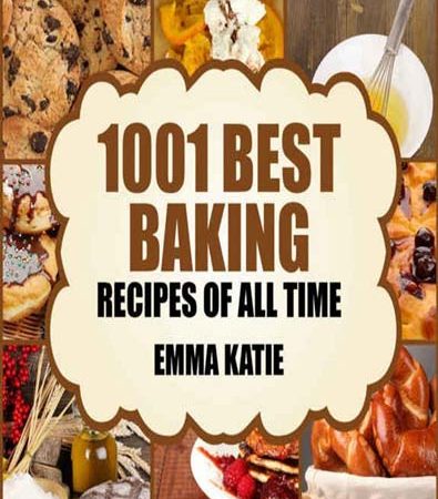 Baking_1001_Best_Baking_Recipes_of_All_Time_by_Emma_Katie.jpg